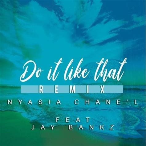 nyasia chanel do it like remix|Nyasia Chane'l – Do It Like That (Remix) Lyrics .